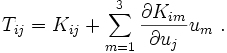 
  T_{ij} = K_{ij} + \sum_{m=1}^3 \frac{\partial K_{im}}{\partial u_j} u_m ~.
