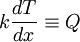 k\frac{dT}{dx}\equiv Q