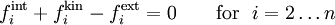 
f_i^{\text{int}} + f_i^{\text{kin}} - f_i^{\text{ext}} = 0 \qquad
\text{for} ~~ i = 2 \dots n 
