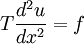 T\frac{d^2u}{dx^2}=f