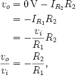 
 \begin{align}
  v_o &= 0\,\text{V} - I_{R_2} R_2 \\
      &= -I_{R_1} R_2 \\
      &= - \frac{v_i}{R_1} R_2 \\
  \frac{v_o}{v_i} &= -\frac{R_2}{R_1},
 \end{align}
