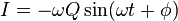 I=-\omega Q \sin(\omega t + \phi)\,\!