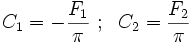 
C_1 = - \frac{F_1}{\pi} ~;~~ C_2 = \frac{F_2}{\pi}

