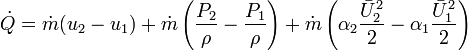 \dot{Q} = \dot{m}(u_{2} - u_{1}) + \dot{m}\left(\frac{P_{2}}{\rho} - \frac{P_{1}}{\rho}\right) + \dot{m} \left(\alpha_{2}\frac{\bar{U}^{2}_{2}}{2} - \alpha_{1}\frac{\bar{U}^{2}_{1}}{2}\right)