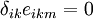  \delta_{ik} e_{ikm} = 0 \,