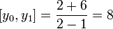 [y_{0},y_{1}] = \frac{2+6}{2-1} = 8
