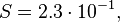 ~S = 2.3 \cdot 10^{-1}, 