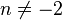 n \ne -2