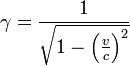 \gamma = \frac{1}{\sqrt{1-\left ( \frac{v}{c} \right )^2}}\,\!