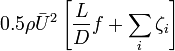 0.5\rho\bar{U}^{2}\left[\frac{L}{D}f + \sum_{i}\zeta_{i}\right]