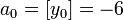 a_{0} = [y_{0}] = -6