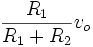 \frac{R_1}{R_1 + R_2} v_o