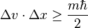  \Delta v \cdot \Delta x \geq \frac{m\hbar}{2}