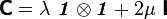 
\boldsymbol{\mathsf{C}} = \lambda~ \boldsymbol{\mathit{1}}\otimes\boldsymbol{\mathit{1}} + 2\mu~\boldsymbol{\mathsf{I}}
