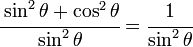 \cfrac{\operatorname{sin}^2 \theta + \operatorname{cos}^2 \theta}{\operatorname{sin}^2 \theta} = \cfrac{1}{\operatorname{sin}^2 \theta}