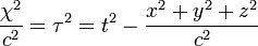  \frac{\chi^2}{c^2} = \tau^2 = t^2 - \frac{x^2 + y^2 + z^2}{c^2} \,\!