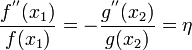 
\frac{f^{''}(x_1)}{f(x_1)} = - \frac{g^{''}(x_2)}{g(x_2)} = \eta
