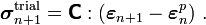 
\boldsymbol{\sigma}_{n+1}^{\text{trial}} = \boldsymbol{\mathsf{C}}:(\boldsymbol{\varepsilon}_{n+1} - \boldsymbol{\varepsilon}_n^p) ~.
