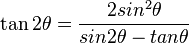 \tan 2\theta=\frac{2sin^2\theta}{sin 2\theta-tan\theta}