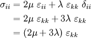 \begin{align}
\sigma_{ii} & = 2\mu~\varepsilon_{ii} + \lambda~\varepsilon_{kk}~\delta_{ii} \\
 & = 2\mu~\varepsilon_{kk} + 3\lambda~\varepsilon_{kk} \\
 & = (2\mu + 3\lambda)~\varepsilon_{kk}
\end{align}