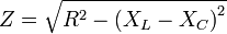 Z = \sqrt{R^2 - \left ( X_L - X_C \right )^2 } \,\!