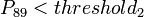 P_{89}<threshold_2