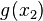 g(x_2)