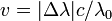 v=|\Delta\lambda|c/\lambda_0\,\!