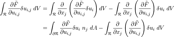 \begin{align}
   \int_{\mathcal{R}} \frac{\partial \tilde{F}}{\partial u_{i,j}} \delta u_{i,j}~ dV &=
   \int_{\mathcal{R}} \frac{\partial }{\partial x_j} \left(\frac{\partial \tilde{F}}{\partial u_{i,j}}
                  \delta u_i\right) dV - 
   \int_{\mathcal{R}} \frac{\partial }{\partial x_j} \left(\frac{\partial \tilde{F}}{\partial u_{i,j}} \right)
                  \delta u_i~ dV  \\
   & = 
   \int_{\partial\mathcal{R}} \frac{\partial \tilde{F}}{\partial u_{i,j}} \delta u_i~n_j~dA - 
   \int_{\mathcal{R}} \frac{\partial }{\partial x_j} {}{}\left(\frac{\partial \tilde{F}}{\partial u_{i,j}} \right)
                  \delta u_i~ dV 
\end{align}