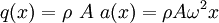 
    q(x) = \rho~A~a(x) = \rho A\omega^2 x
  