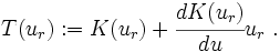 
    { 
    T(u_r) := K(u_r) + \cfrac{dK(u_r)}{du}u_r ~.
    }
  