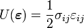 
   U(\boldsymbol{\varepsilon}) = \frac{1}{2} \sigma_{ij}\varepsilon_{ij}
