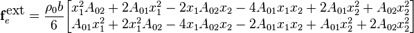 {
\mathbf{f}_e^{\mbox{ext}} = \frac{\rho_0b}{6}
\begin{bmatrix}
x_1^2A_{02}+2A_{01}x_1^2-2x_1A_{02}x_2-4A_{01}x_1x_2+2A_{01}x_2^2+A_{02}x_2^2\\
A_{01}x_1^2+2x_1^2A_{02}-4x_1A_{02}x_2-2A_{01}x_1x_2+A_{01}x_2^2+2A_{02}x_2^2
\end{bmatrix}}
