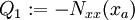 Q_1 := -N_{xx}(x_a)