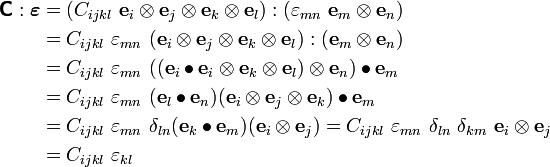 \begin{align}
\boldsymbol{\mathsf{C}}:\boldsymbol{\varepsilon} & = (C_{ijkl}~\mathbf{e}_i\otimes\mathbf{e}_j \otimes \mathbf{e}_k\otimes\mathbf{e}_l): (\varepsilon_{mn}~\mathbf{e}_m\otimes\mathbf{e}_n) \\
& = C_{ijkl}~\varepsilon_{mn}~(\mathbf{e}_i\otimes\mathbf{e}_j \otimes
\mathbf{e}_k\otimes\mathbf{e}_l):(\mathbf{e}_m\otimes\mathbf{e}_n) \\
& = C_{ijkl}~\varepsilon_{mn}~
 ((\mathbf{e}_i\bullet\mathbf{e}_i\otimes\mathbf{e}_k\otimes\mathbf{e}_l)\otimes\mathbf{e}_n)
 \bullet\mathbf{e}_m \\
& = C_{ijkl}~\varepsilon_{mn}~
 (\mathbf{e}_l\bullet\mathbf{e}_n)(\mathbf{e}_i\otimes\mathbf{e}_j\otimes\mathbf{e}_k) \bullet\mathbf{e}_m \\
& = C_{ijkl}~\varepsilon_{mn}~\delta_{ln}
(\mathbf{e}_k\bullet\mathbf{e}_m)(\mathbf{e}_i\otimes\mathbf{e}_j) = 
C_{ijkl}~\varepsilon_{mn}~\delta_{ln}~\delta_{km}~\mathbf{e}_i\otimes\mathbf{e}_j \\
& = C_{ijkl}~\varepsilon_{kl}
\end{align}