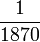 \frac{1}{1870}