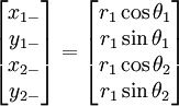 
\begin{bmatrix} x_{1-} \\ y_{1-} \\ x_{2-} \\ y_{2-} \end{bmatrix} = 
\begin{bmatrix} r_1\cos\theta_1 \\ r_1\sin\theta_1 \\ 
r_1\cos\theta_2 \\ r_1\sin\theta_2 \end{bmatrix}
