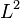 \ L^{2} 