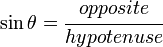 \sin \theta = \cfrac{opposite}{hypotenuse}