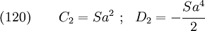 \text{(120)}\qquad
    C_2 = Sa^2 ~;~~ D_2 = -\cfrac{Sa^4}{2}
  
