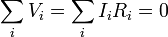 \sum_i V_i = \sum_i I_i R_i = 0 \,\!