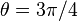 \theta = 3\pi/4