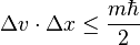  \Delta v \cdot \Delta x \leq \frac{m\hbar}{2}