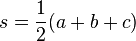 s=\frac{1}{2}(a+b+c)