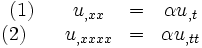\begin{matrix}
\text{(1)} \qquad u_{,xx}&=&\alpha u_{,t} \\
\text{(2)} \qquad u_{,xxxx}&=&\alpha u_{,tt}  
\end{matrix}