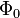  \Phi_0 