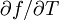 \partial f/\partial T