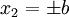 x_2 = \pm b\,