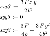 
\begin{align}
\mathit{sxx3} & := { \cfrac {3\,F\,x\,y}{2\,b^{3}}} \\
\mathit{syy3} & := 0 \\
\mathit{sxy3} & := { \cfrac {3\,F}{4\,b}}  - 
{ \cfrac {3\,F\,y^{2}}{4\,b^{3}}} 
\end{align}
