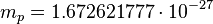 m_p = 1.672621777 \cdot 10^{-27} 